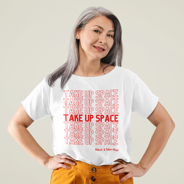 take up space - unisex tee