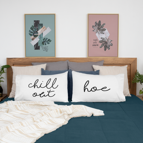 chill out hoe - pillowcases