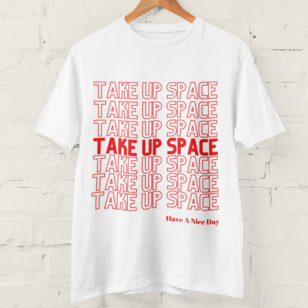 take up space - unisex tee