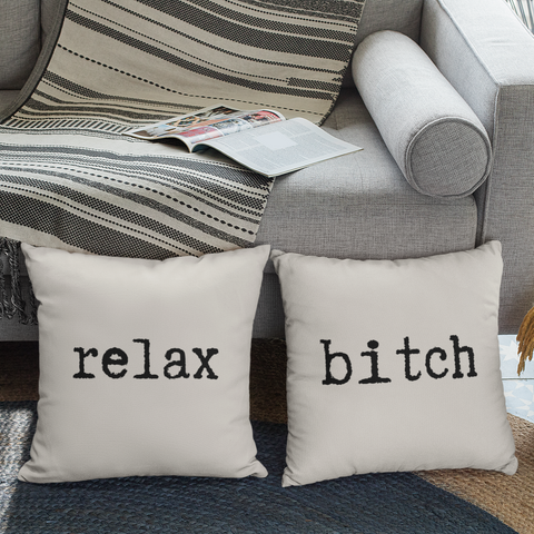 relax bitch - throw pillow covers