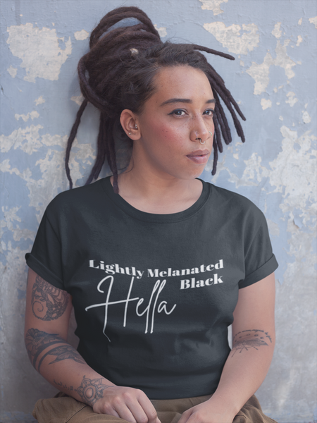 lightly melanated, hella black - unisex tee